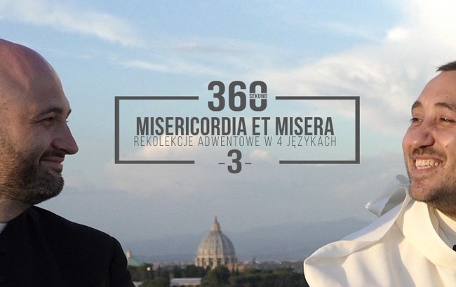 Rekolekcje Adwentowe 2017 „Misericordia et misera” – Odcinek 3 – O. Michał Legan i ks. Michał Olszewski – 8 grudnia 2017