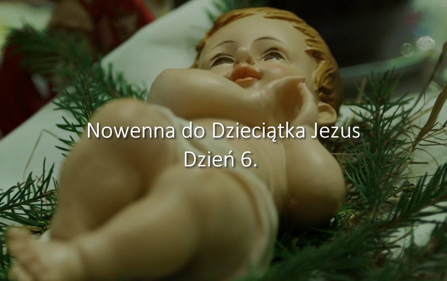 Nowenna do Dzieciątka Jezus - dzień 6